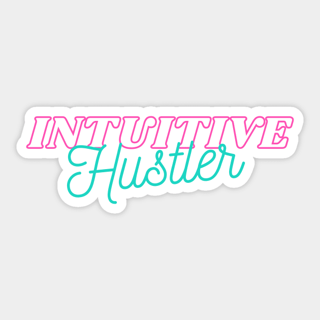 Intuitive Hustler Sticker by Cosmic Whale Co.